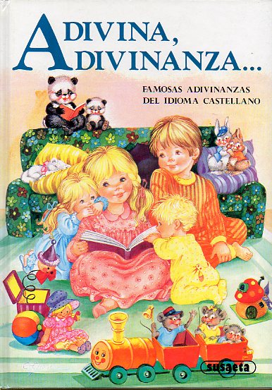 ADIVINA, ADIVINANZA... Famosas adivinanzas del idioma castellano. Ilustrs. de Juan Lpez Ramn.