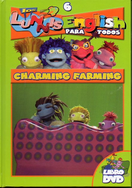 LOS LUNNIS ENGLISH. Libro + DVD. Vol. 6. CHARMING FARMING.