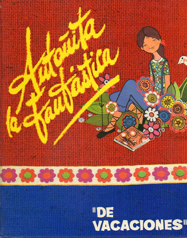 ANTOITA LA FANTSTICA. Vol. 5. ANTOITA LA FANTSTICA DE VACACIONES. Dibujos de M Teresa G. Zorrilla.