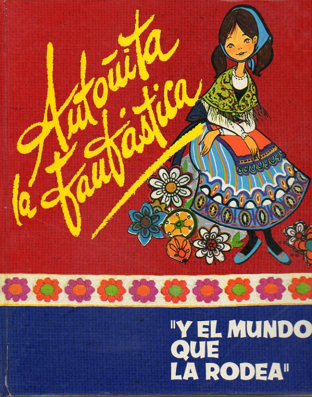 ANTOITA LA FANTSTICA. Vol. 2. ANTOITA LA FANTSTICA Y EL MUNDO QUE LA RODEA. Dibujos de M Teresa G. Zorrilla.