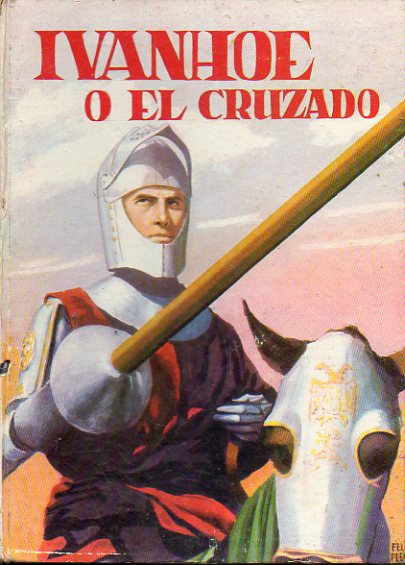 IVANHOE O EL CRUZADO. Adaptaci�n de Carla Pe�aranda. Ilustraciones de F�lix Puente.