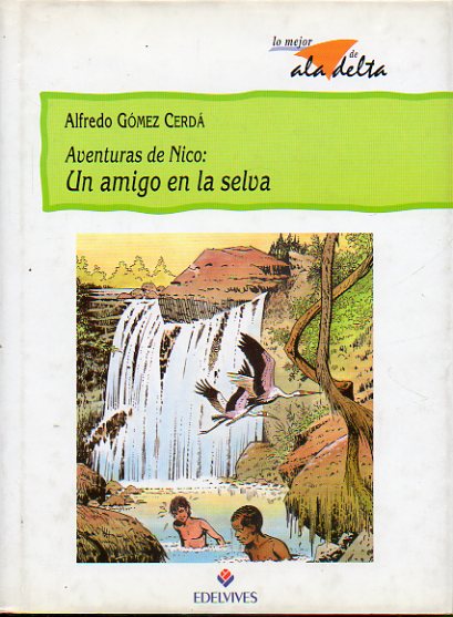 AVENURAS DE NICO:  UN AMIGO EN LA SELVA. Ilustrado por Juan Manuel Cicundez. 17 ed.