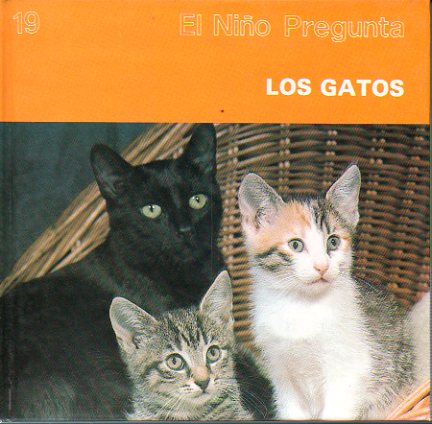 LOS GATOS. Lo que los nios quieren saber acerca de los gatos.