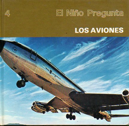 LOS AVIONES. Lo que los nios quieren saber acerca de los aviones.