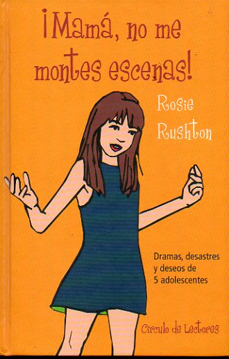 MAM, NO ME MONTES ESCENAS! Dramas, desastres y deseos de 5 adolescentes.