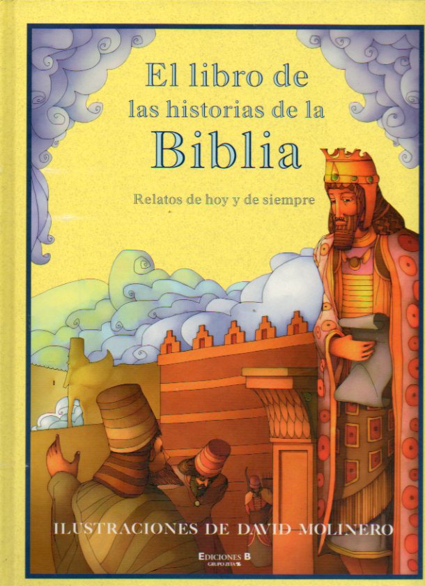 EL LIBRO DE LAS HISTORIA DE LA BIBLIA. Relatos de hoy y de siempre. Ilustraciones de David Molinero.
