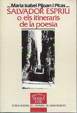 SALVADOR ESPRIU O ELS ITINERARIS DE LA POESIA.