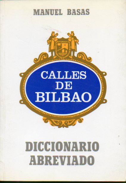 CALLES DE BILBAO. DICCIONARIO ABREVIADO.
