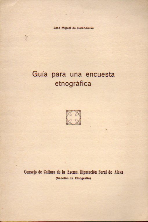 GU�A PARA UNA ENCUESTA ETNOGR�FICA. Tirada independiente de la separata de la revista Cuadernos de Etnolog�a y Etnograf�a de Navarra, N� 20. Publicaci