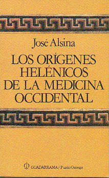 LOS OR�GENES HEL�NICOS DE LA MEDICINA OCCIDENTAL. 1� edici�n.
