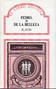 FEDRO, O DE LA BELLEZA. Prlogo de Antonio Rodrguez Huscar.