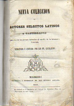 NUEVA COLECCIN DE AUTORES SELECTOS LATINOS I CASTELLANOS, para uso de los jvenes dedicados al estudio de la latinidad i literatura, redactada y anot