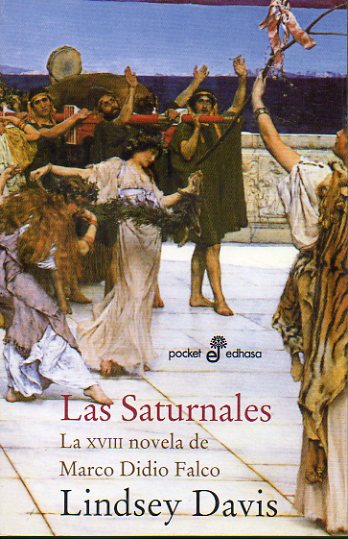 LAS SATURNALES. La XVIII novela de Marco Didio Falco.