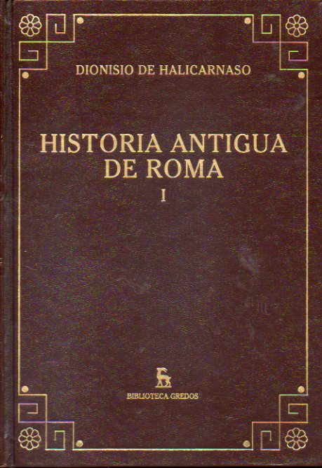 HISTORIA ANTIGUA DE ROMA. Vol. I. Introducción General y Libros I-III. Introducción general de Antonio Sancho Royo. Traducción y notas de Elvira Jimén
