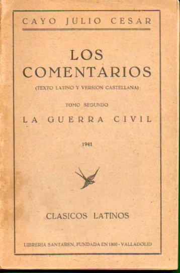 LOS COMENTARIOS (Texto Latino y Versin Castellana). Tomo Segundo. LA GUERRA CIVIL.