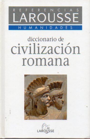 DICCIONARIO DE CIVILIZACIN ROMANA.