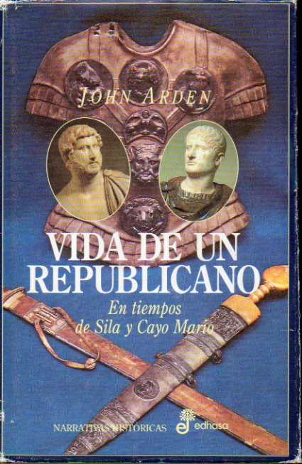 VIDA DE UN REPUBLICANO. EN TIEMPOS DE SILA Y CAYO MARIO. Con firma y dedicatoria del anterior propietario en portadilla.