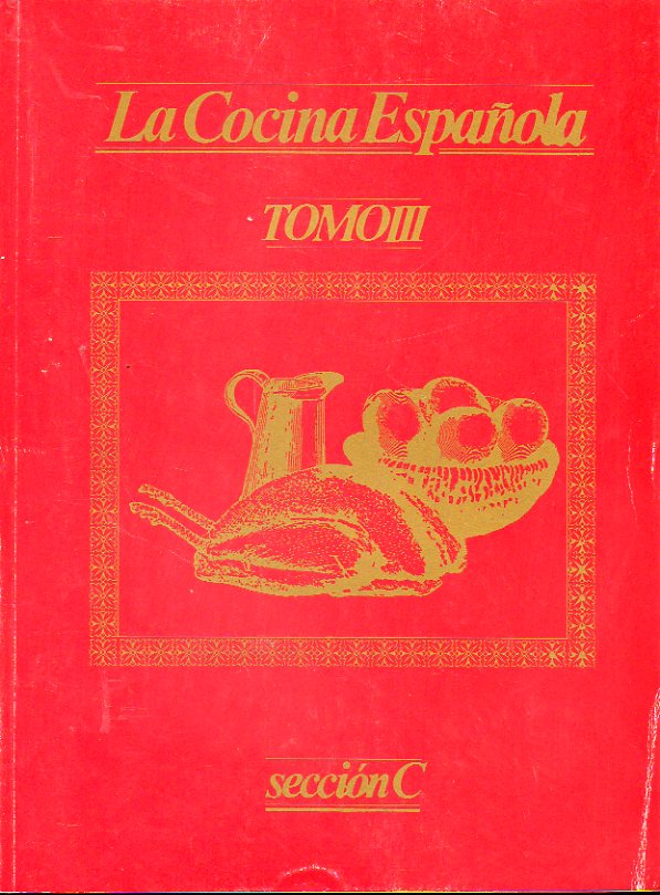 EL LIBRO DE ORO DE LA COCINA ESPAOLA. Tomo III. Seccin C.