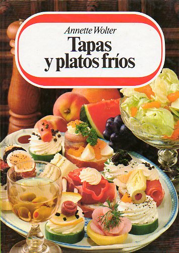 TAPAS Y PLATOS FR�OS. Las delicias de la cocina fr�a. Con un estudio de la presentaci�n.