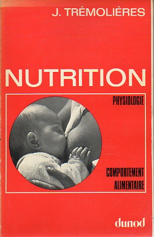NUTRITION. PHYSIOLOGIE. COMPORTEMENT ALIMENTAIRE. Nouveau Tirage.