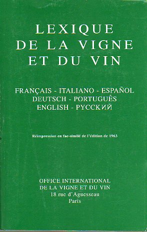 LEXIQUE DE LA VIGNE ET DU VIN. Reimpression en fac-simile de ldition de 1963. Franais-Italiano-Espaol-Deutsch-Portugus-English-Russe.