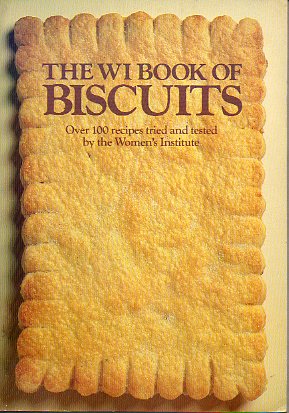 THE WI BOOK OF BISCUITS. Over 100 recipes tried and tested by the Women�s Institute.