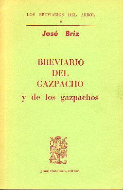BREVIARIO DEL GAZPACHO Y DE LOS GAZPACHOS. Dedicado por el autor.