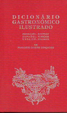 DICCIONRIO GASTRONMICO ILUSTRADO. Portugus-Deutsch-Espaol-Franais-English. Italiano. Ediao especial numerada de 01 a 1000. Ej. N 75. Dedicado p