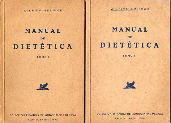 MANUAL DE DIETTICA. Tomos I-II. LA ALIMENTACIN DEL SANO Y DEL ENFERMO.