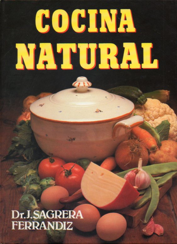COCINA NATURAL. Alimentación equilibrada para mantener la salud y curar las enfermedades. 58 ilustraciones a todo color.