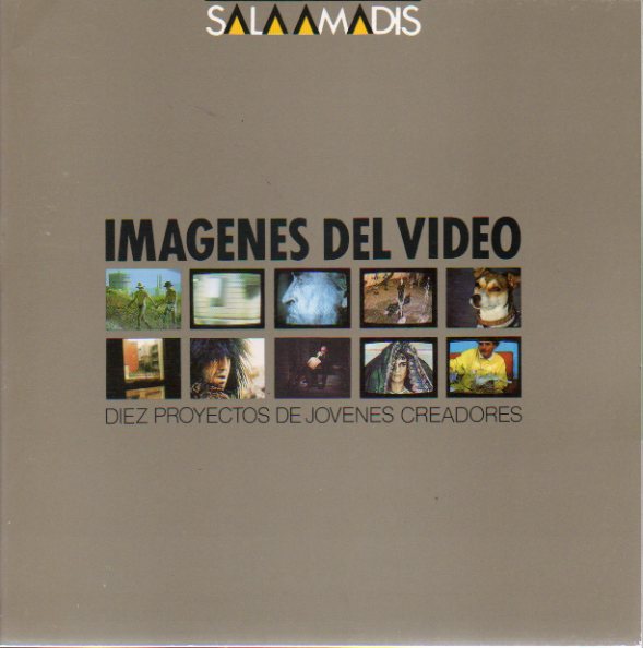 IMGENES DEL VIDEO. Diez proyectos de jvenes creadores. Pedro Ballesteros, Javier Colis/Manuel Saiz, Alfonso Flaquer, Alberto Franco, ngel Haro... S