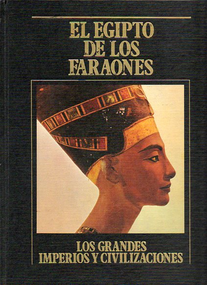 LOS GRANDES IMPERIOS Y CIVILIZACIONES. 1 EL EGIPTO DE LOS FARAONES.