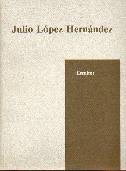 JULIO LPEZ HERNNDEZ, ESCULTOR. Exposicin en la Sala Ams Salvador de Logroo, del 8 de Junio al 2 de Julio de 1989.