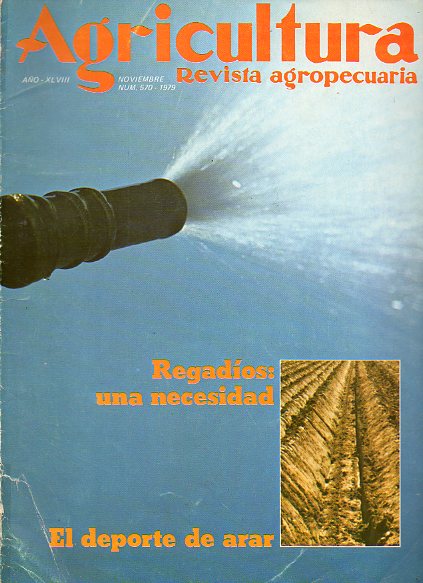 AGRICULTURA. REVISTA AGROPECUARIA. Ao XLVIII. N 570. REGADOS: UNA NECESIDAD. El deporte de arar. Poltica industrial agraria...