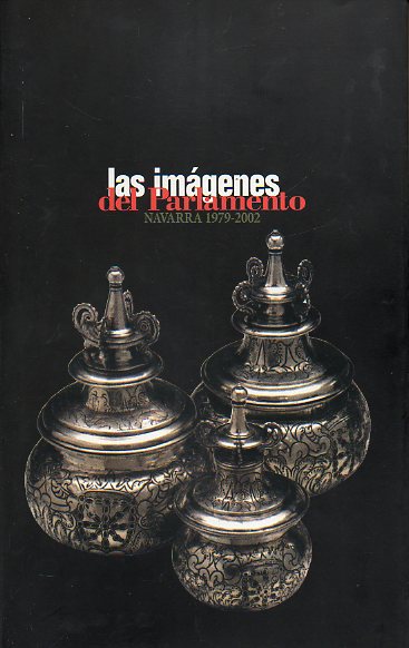 LAS IMGENES DEL PARLAMENTO. NAVARRA, 1979-2002.