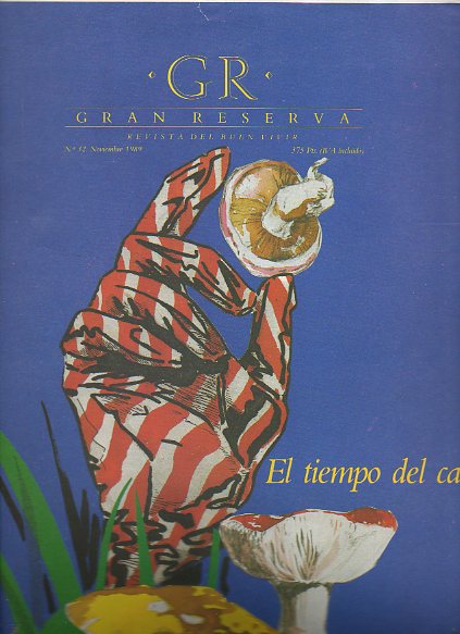 GRAN RESERVA. Revista del Buen Vivir. N� 32. Luis Pancrobo: Comer en las islas Carolinas. Jos� Carlos Capel: Setas. Lu�s Bettonica: Mic�fagos en Catal