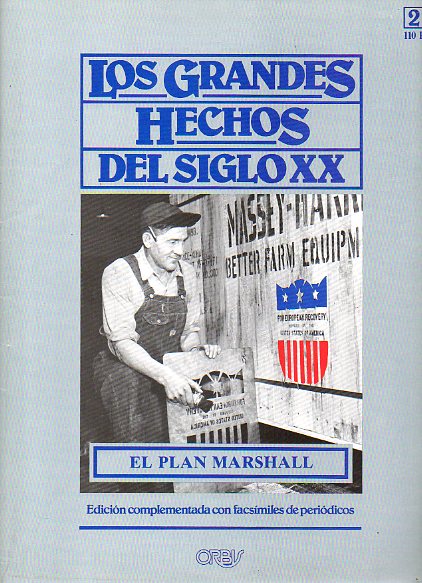 LOS GRANDES HECHOS DEL SIGLO XX. N 27. EL PLAN MARSHALL. LA RECUPERACIN ECONMICA DE EUROPA OCCIDENTAL. Incluye facsmiles con prensa de la poca.