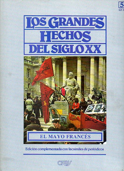 LOS GRANDES HECHOS DEL SIGLO XX. Nº 54. EL MAYO FRANCÉS. BARRICADAS EN PARÍS. Incluye facsímiles con prensa de la época.