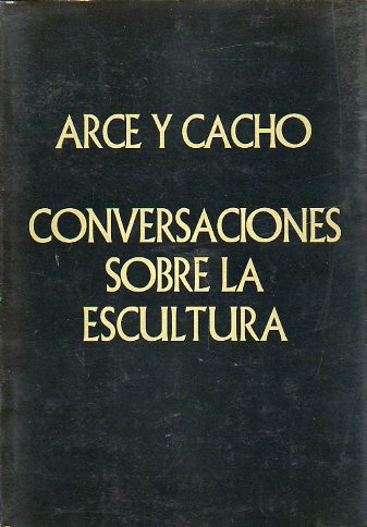 CONVERSACIONES SOBRE LA ESCULTURA. Facsmil de la edic. de Joseph Longas, Pamplona, 1786. Edic. Cristobal Belda Navarro.