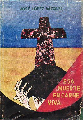 ESA MUERTE EN CARNE VIVA. Novela.