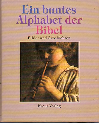 EIN BUNTES ALPHABET DER BIBEL. Bilder und Geschichten.