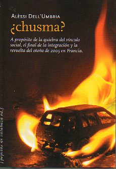 CHUSMA? A PROPSITO DE LA QUIEBRA DEL VNCULO SOCIAL, EL FINAL DE LA INTEGRACIN Y LA REVUELTA DEL OTOO DEL 2005 EN FRANCIA.