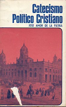 CATECISMO POLTICO CRISTIANO. Dispuesto para la instruccin de la juventud de los pueblos de Amrica Meridional.