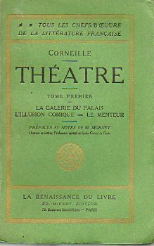 TH�ATRE. Tome Premier. LA GALERIE DU PALAIS / L�ILLUSION COMIQUE / LE MENTEUR.