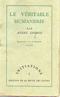 LE VRITABLE HUMANISME. Propos sur la culture littratire et scientifique. dition mise a jour et augmente. 16e mille.