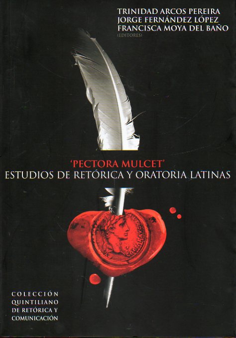 PECTORA MULCET. ESTUDIOS DE RETRICA Y ORATORIA LATINAS. Vol. 2. La educacin retrica en Cicern,  El Rhetor y el Orator,  Del arte retrica al arte