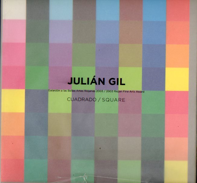 JULIN GIL. CUADRADO / SQUARE. Galardn a las Bellas Artes Riojanas 2003 / 2003 Riojan Fine Arts Award.