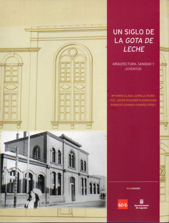 UN SIGLO DE LA GOTA DE LECHE. AQUITECTURA, SANIDAD Y JUVENTUD.