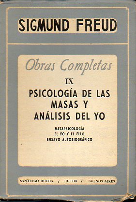 OBRAS COMPLETAS. Vol. IX. PSICOLOGA DE LAS MASAS Y ANLISIS DEL YO. METAPSICOLOGA. EL YO Y EL ELLO. Traduccin del alemn por Luis Lpez-Ballesteros