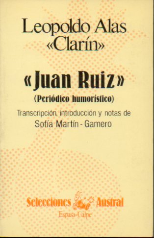 JUAN RUIZ. PERIDICO HUMORSTICO. Transcripcin, introduccin y notas de Sofa Martn-Gamero.